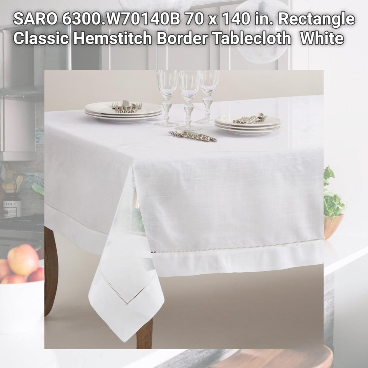 Picture of SARO 6300.W70140B 70 x 140 in. Rectangle Classic Hemstitch Border Tablecloth  White