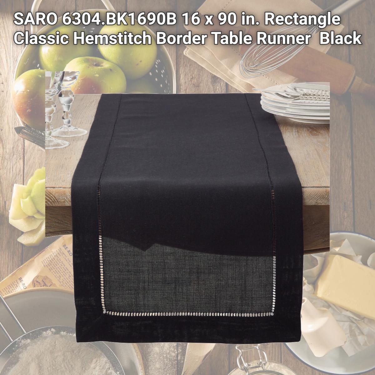 Picture of SARO 6304.BK1690B 16 x 90 in. Rectangle Classic Hemstitch Border Table Runner  Black