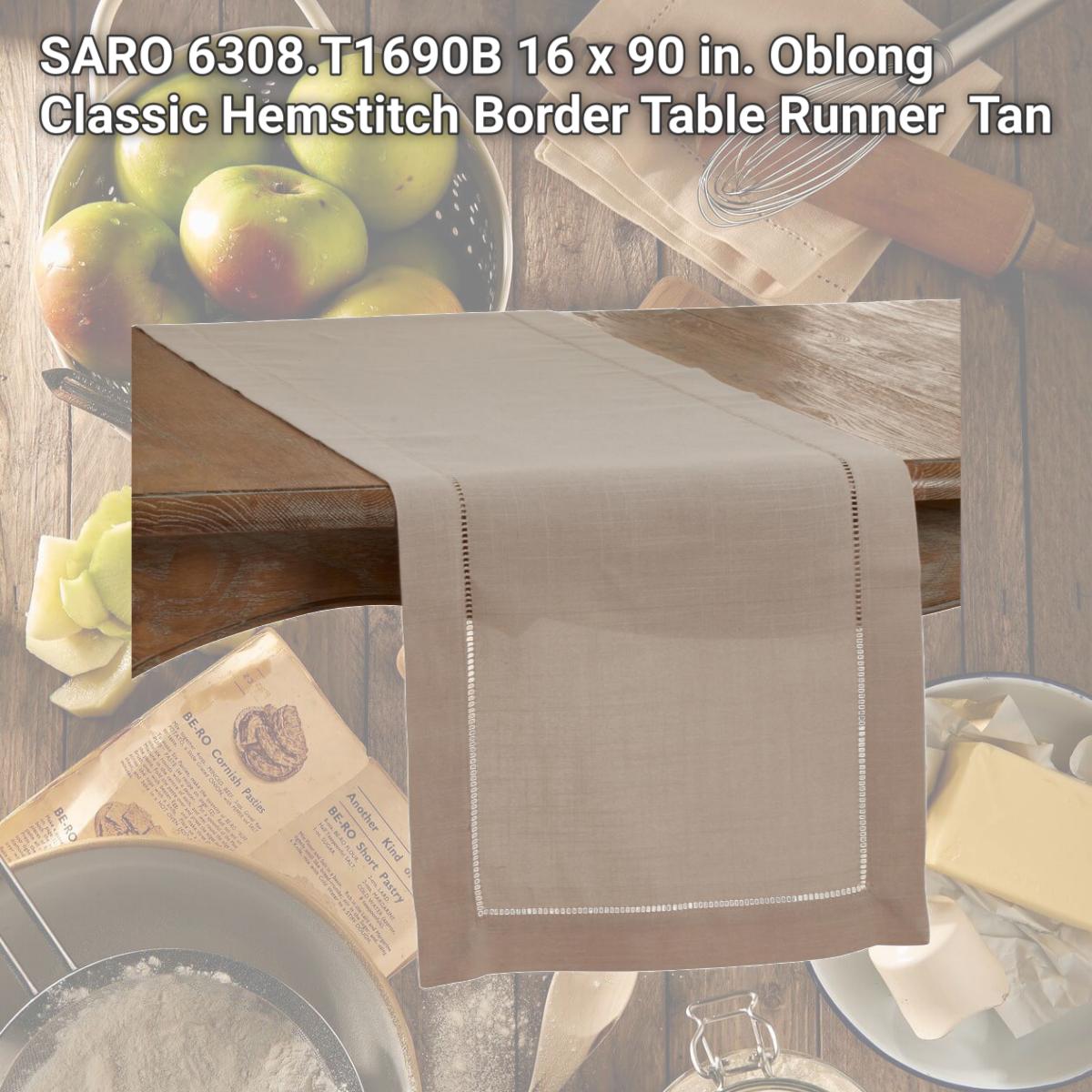 Picture of SARO 6308.T1690B 16 x 90 in. Oblong Classic Hemstitch Border Table Runner  Tan