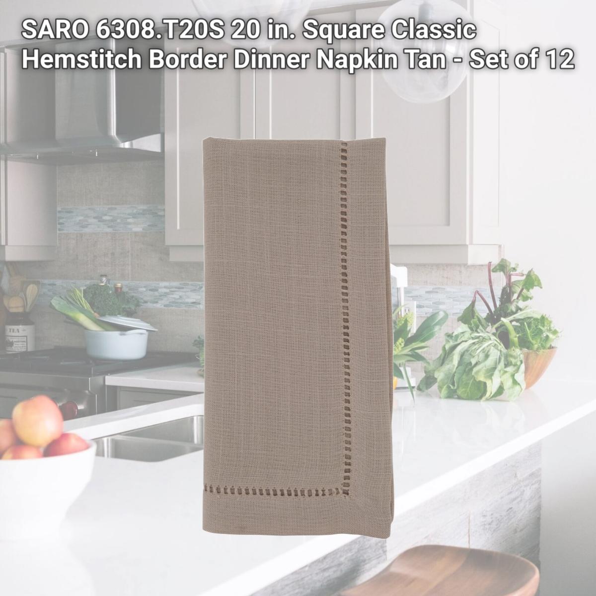 Picture of SARO 6308.T20S 20 in. Square Classic Hemstitch Border Dinner Napkin  Tan - Set of 12