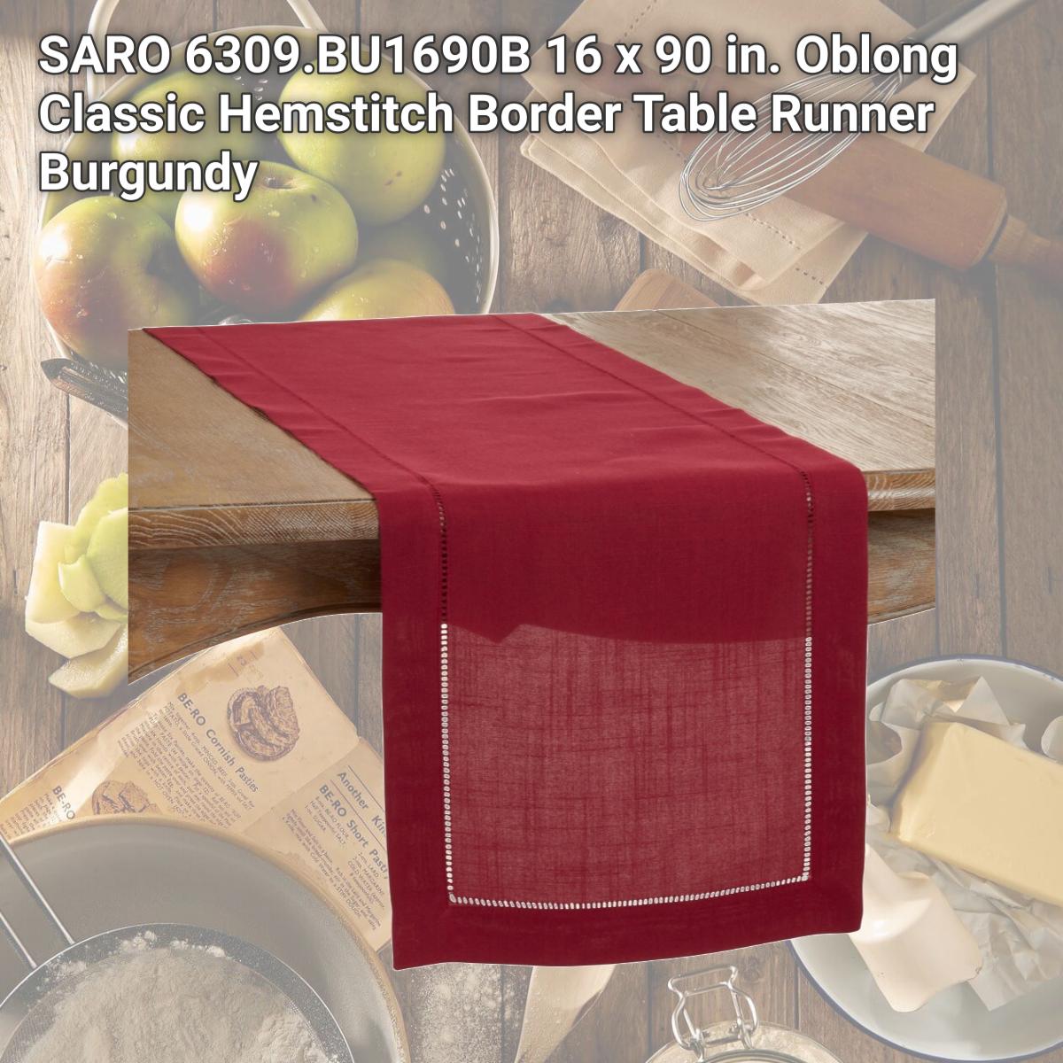 Picture of SARO 6309.BU1690B 16 x 90 in. Oblong Classic Hemstitch Border Table Runner  Burgundy