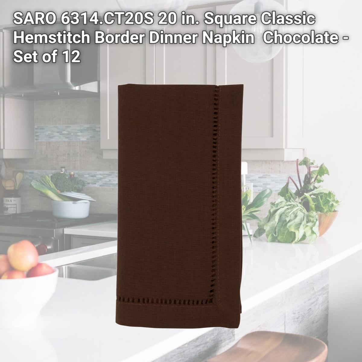 Picture of SARO 6314.CT20S 20 in. Square Classic Hemstitch Border Dinner Napkin  Chocolate - Set of 12