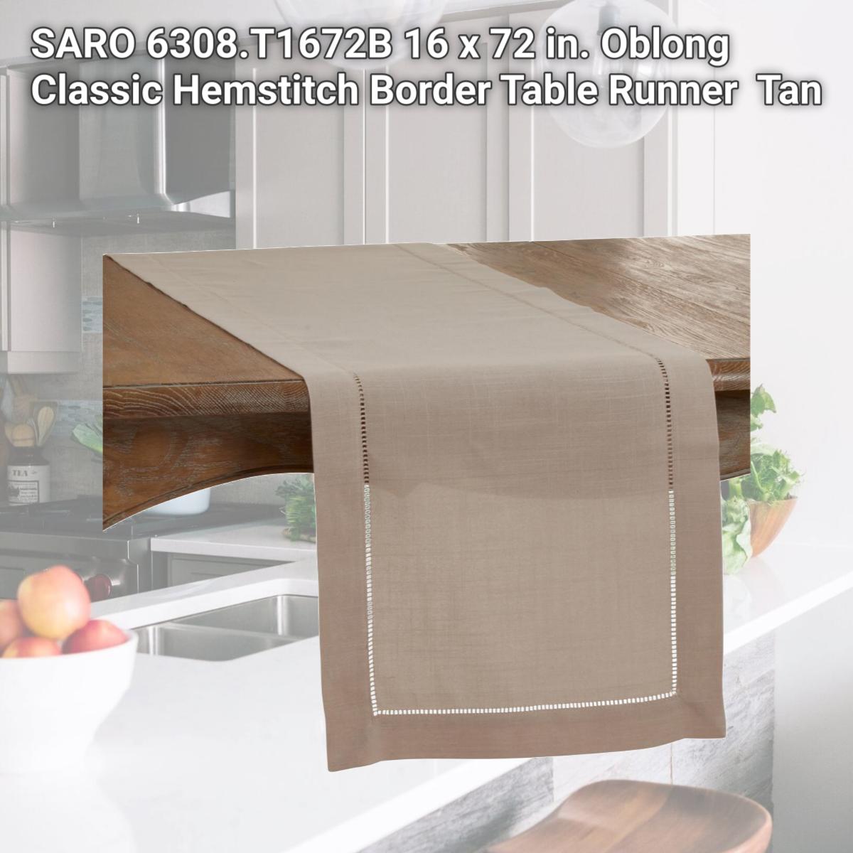 Picture of SARO 6308.T1672B 16 x 72 in. Oblong Classic Hemstitch Border Table Runner  Tan