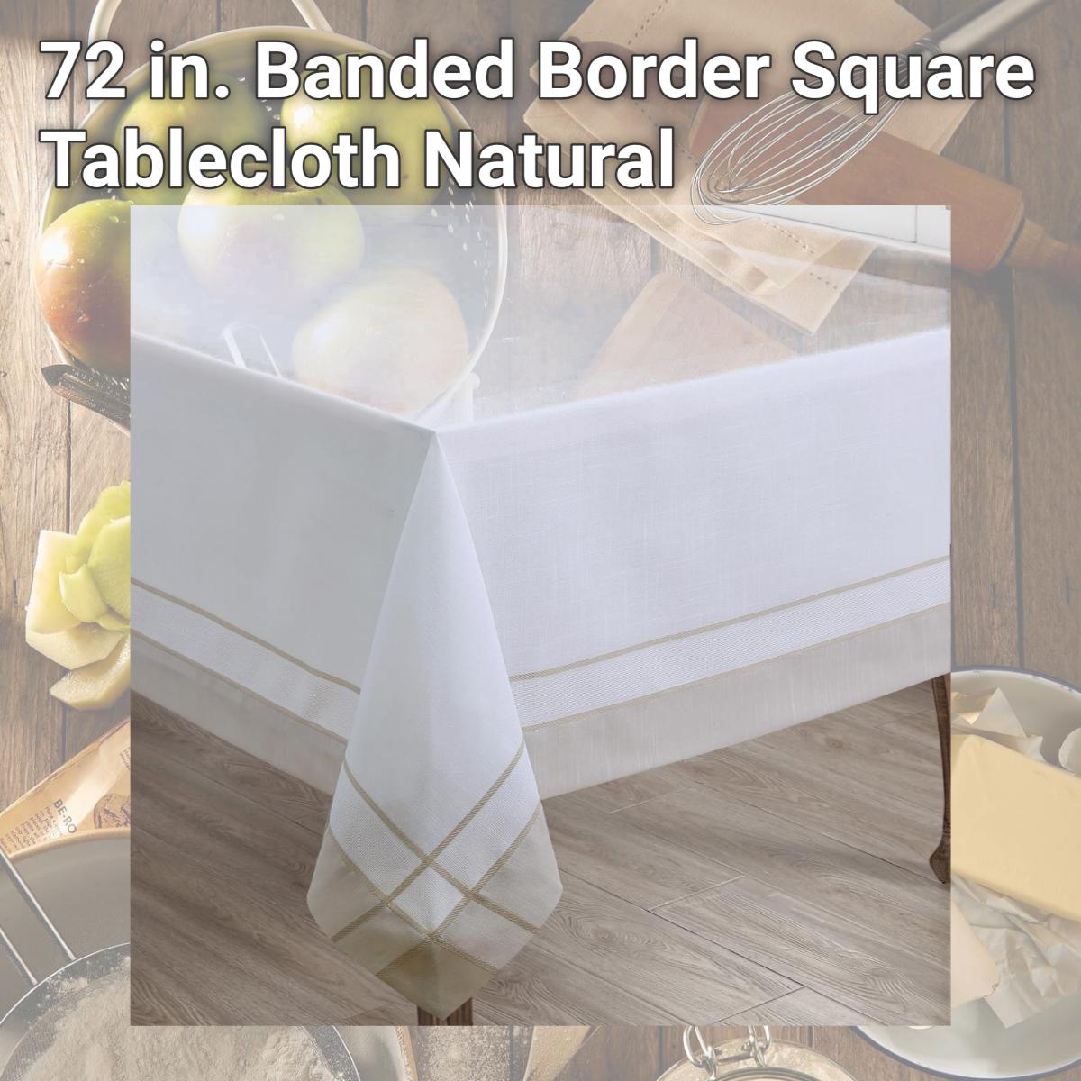 Picture of Saro 351.N72S 72 in. Banded Border Square Tablecloth, Natural