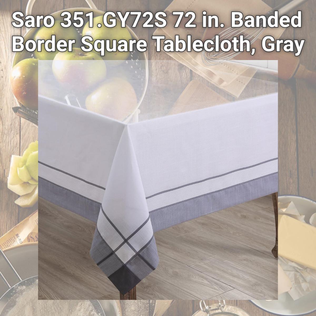 Picture of Saro 351.GY72S 72 in. Banded Border Square Tablecloth, Gray