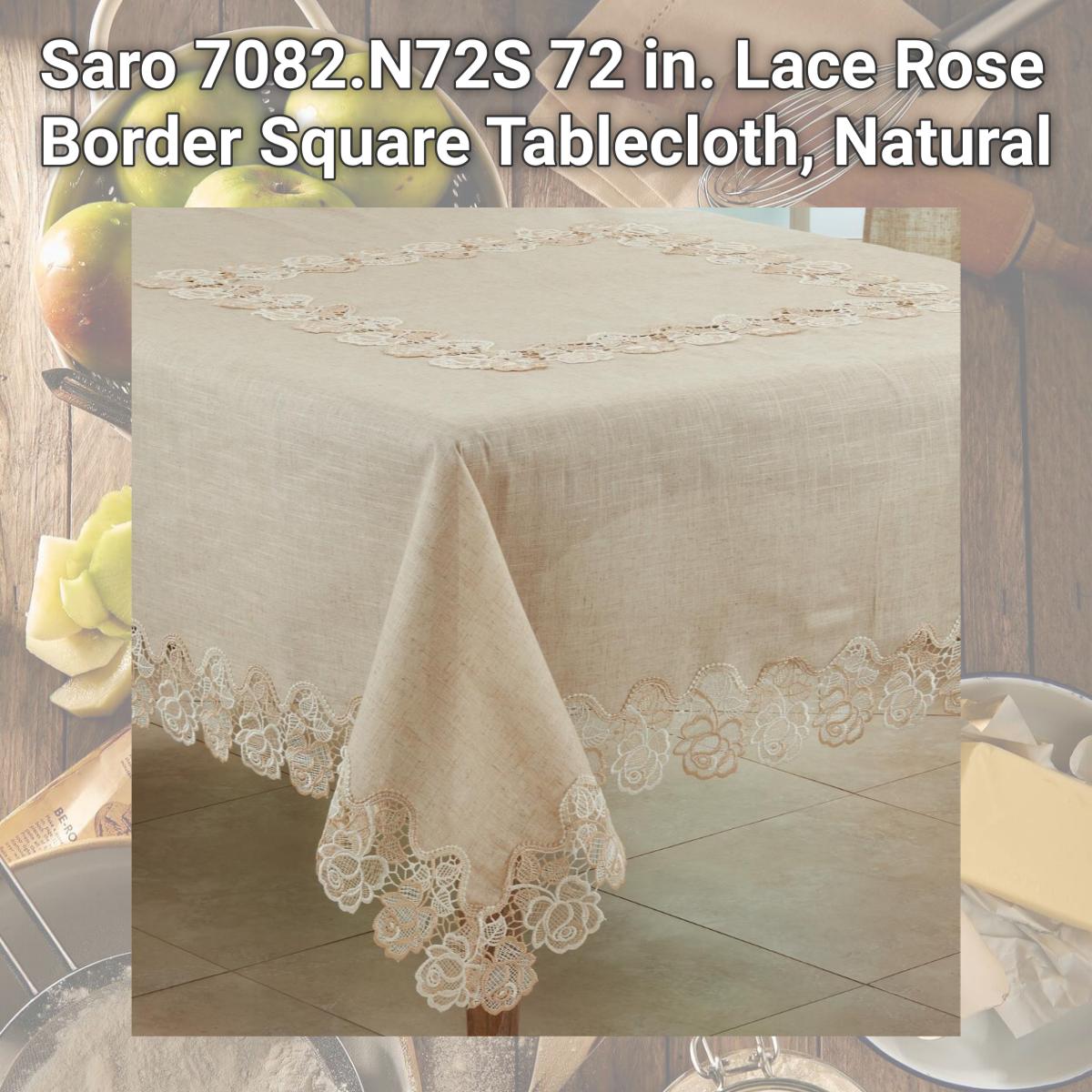 Picture of Saro 7082.N72S 72 in. Lace Rose Border Square Tablecloth, Natural