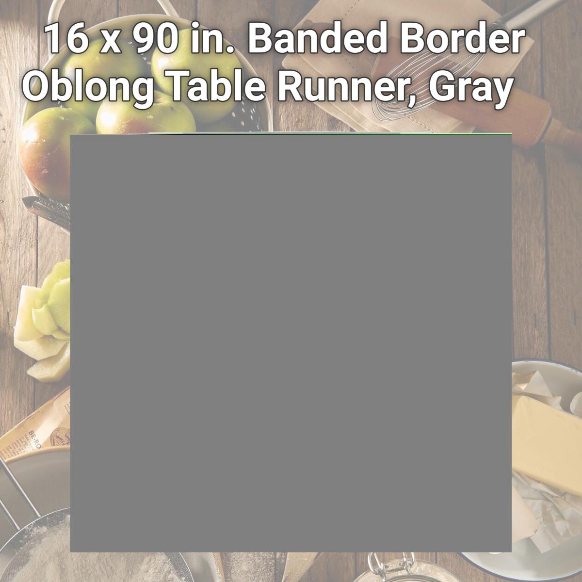 Picture of Saro 712.GY1690B 16 x 90 in. Banded Border Oblong Table Runner, Gray