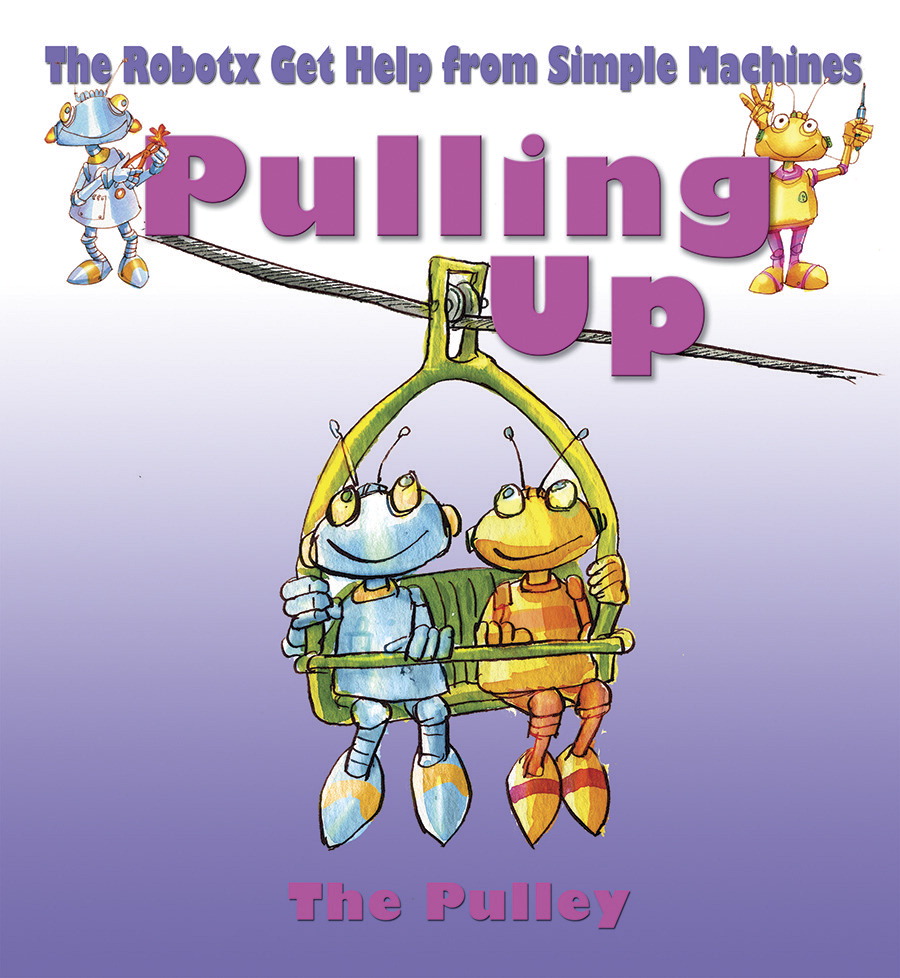 Crabtree 1490492 Publishing Pulling Up The Pulley Paperback Book By Gerry Bailey - 32 Pages - Grade 2 To 3