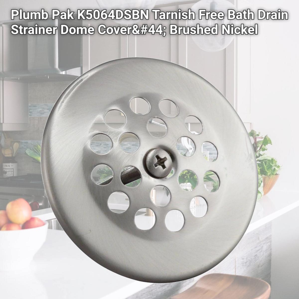 Picture of Plumb Pak K5064DSBN Tarnish Free Bath Drain Strainer Dome Cover, Brushed Nickel