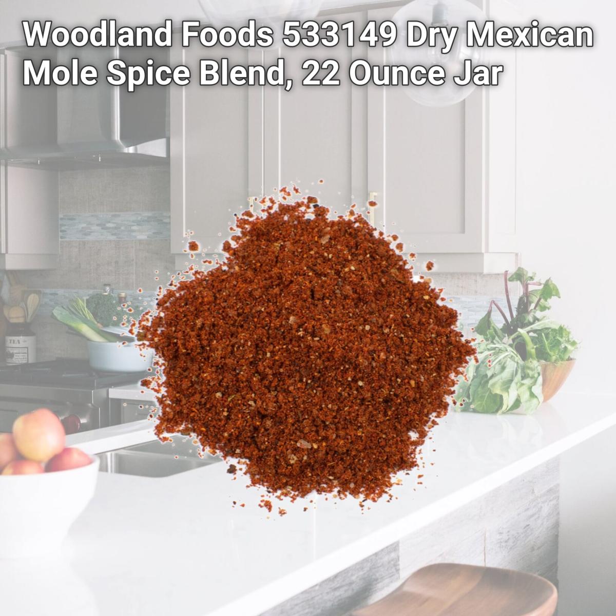 Picture of Woodland Foods 533149 Dry Mexican Mole Spice Blend, 22 Ounce Jar