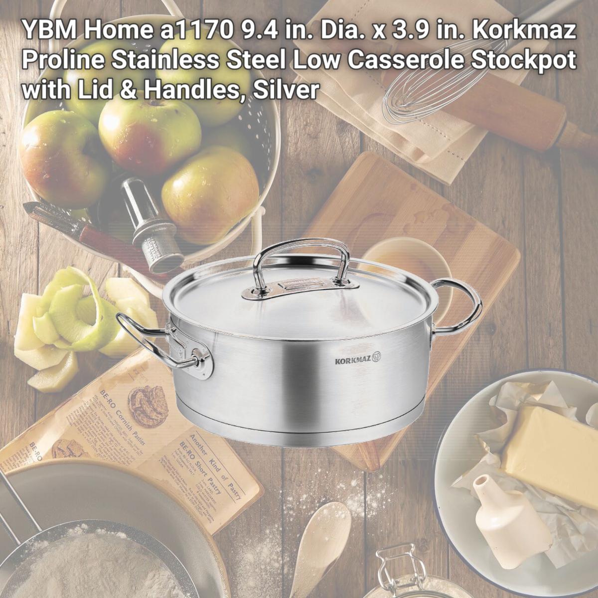 Picture of YBM Home a1170 9.4 in. Dia. x 3.9 in. Korkmaz Proline Stainless Steel Low Casserole Stockpot with Lid & Handles, Silver