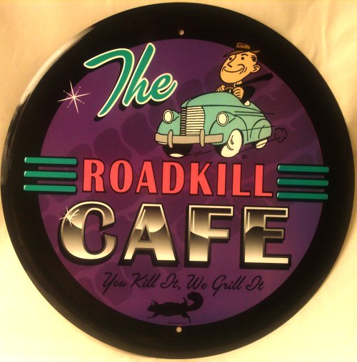 Tin Sign Round Road Kill Cafe.