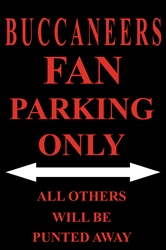 P - 2014 Buccaneers Fan Parking Only Parking Sign