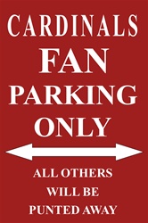 P - 2015 Cardinals Fan Parking Only Parking Sign