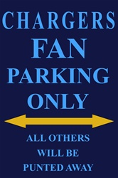 P - 2016 Chargers Fan Parking Only Parking Sign