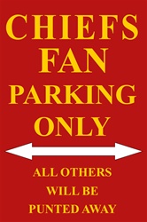 P - 2017 Chiefs Fan Parking Only Parking Sign