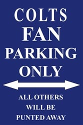 P - 2018 Colts Fan Parking Only Parking Sign