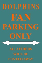 P - 2020 Dolphins Fan Parking Only Parking Sign