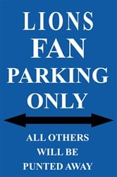 P - 2026 Lions Fan Parking Only Parking Sign
