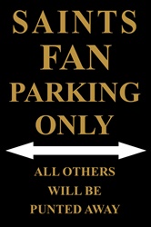 P - 2034 Saints Fan Parking Only Parking Sign