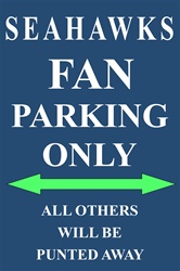 P - 2035 Seahawks Fan Parking Only Parking Sign