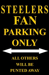 P - 2036 Steelers Fan Parking Only Parking Sign