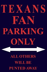 P - 2037 Texans Fan Parking Only Parking Sign