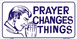 LP - 259 Prayer Changes Things License Plate - 62