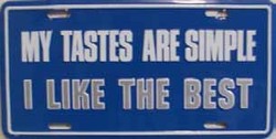 LP - 401 My Tastes are Simple License Plate - 879