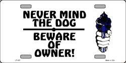 LP - 422 Never Mind Dog - Beware the Owners License Plate - A777
