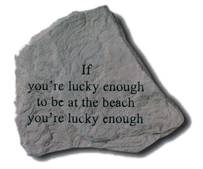 Kay Berry- Inc. 75120 If You-re Lucky Enough To Be At The Beach - Garden Accent - 5.25 Inches X 4.5 Inches