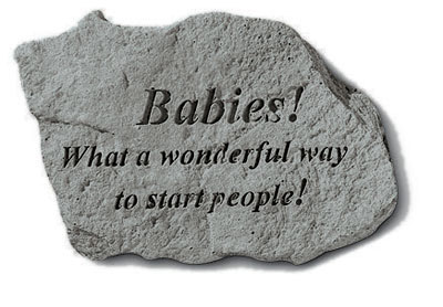 Kay Berry- Inc. 77620 Babies-what A Wonderful Way To Start People - Garden Accent - 5 Inches X 3.25 Inches