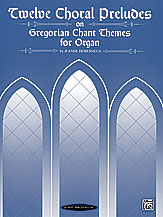 Alfred 000603 Twelve Choral Preludes on Gregorian Chant Themes  Music Book