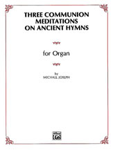 Alfred 00GB00685 Three Communion Meditations on Ancient Hymns  Music Book