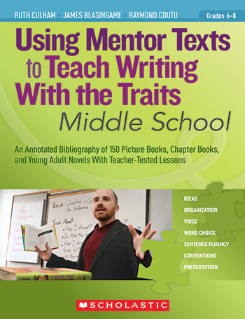 Scholastic 978-0-545-13843-7 Using Mentor Texts To Teach Writing With The Traits - Middle School