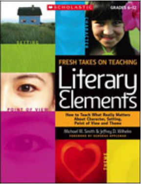 Scholastic 978-0-545-05256-6 Fresh Takes On Teaching Literary Elements