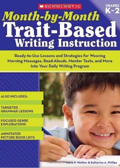 Scholastic 978-0-545-06693-8 Month-by-month Trait-based Writing Instruction