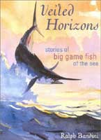 Anglers Book Supply Co 158667076X Veiled Horizons  Stories Of Big Game Fish Of The Sea