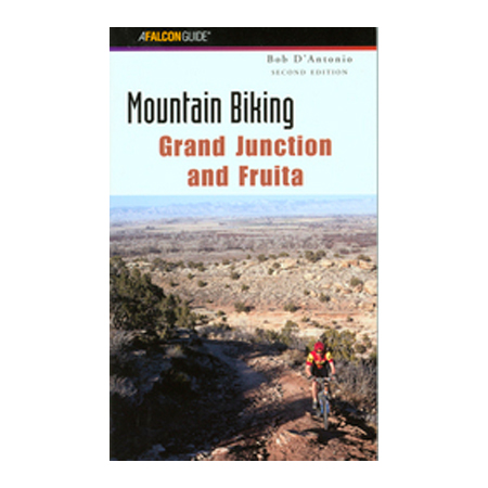 Globe Pequot Press 100892 Mountain Biking Grand Junction and Fruita Bob Dft. Antonio