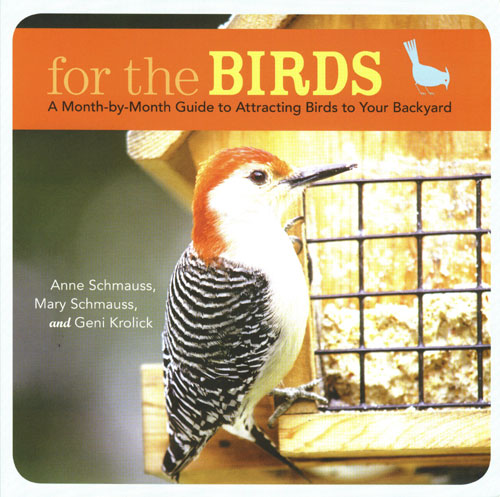 For The Birds A MonthbyMonth Guide to Attracting Birds To Your Backyard Book