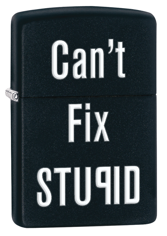 28664 Can't Fix Stupid Black Matte Windproof Lighter