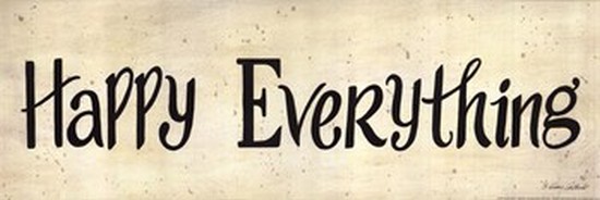Penart437 Happy Everything Poster Print By Diane Arthurs - 18 X 6
