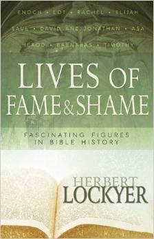 Lives Of Fame & Shame: Fascinating Figures In Bible History