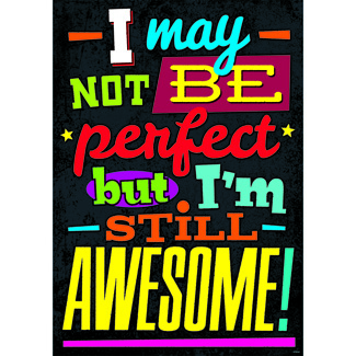 I May Not Be Perfect But