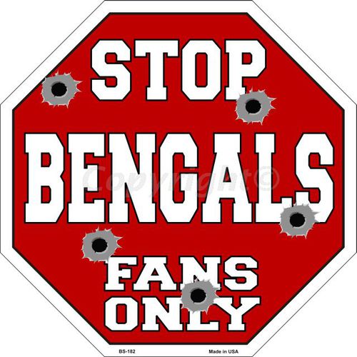 Bs-182 Bengals Fans Only Metal Novelty Octagon Stop Sign