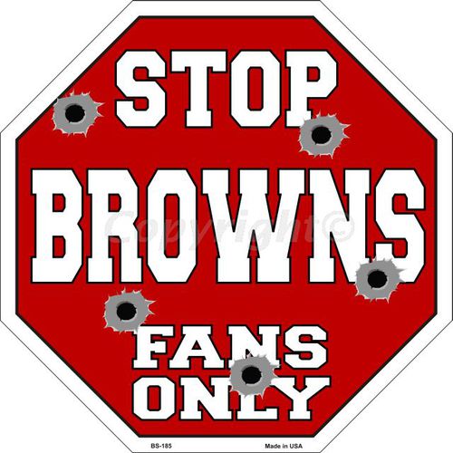 Bs-185 Browns Fans Only Metal Novelty Octagon Stop Sign