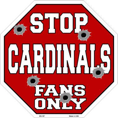 Bs-187 Cardinals Fans Only Metal Novelty Octagon Stop Sign