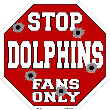Bs-192 Dolphins Fans Only Metal Novelty Octagon Stop Sign