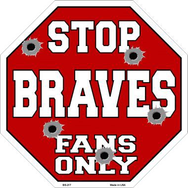 Bs-217 Braves Fans Only Metal Novelty Octagon Stop Sign