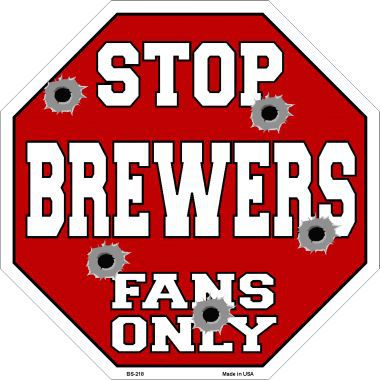 Bs-218 Brewers Fans Only Metal Novelty Octagon Stop Sign